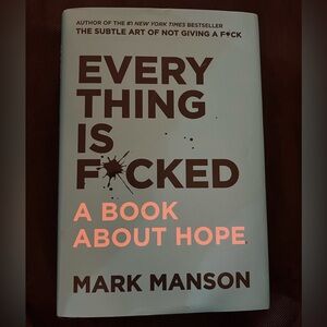 Everything is F*cked: A Book About Hope by Mark Manson